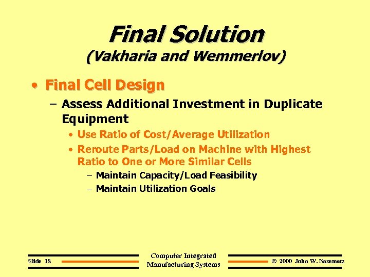 Final Solution (Vakharia and Wemmerlov) • Final Cell Design – Assess Additional Investment in