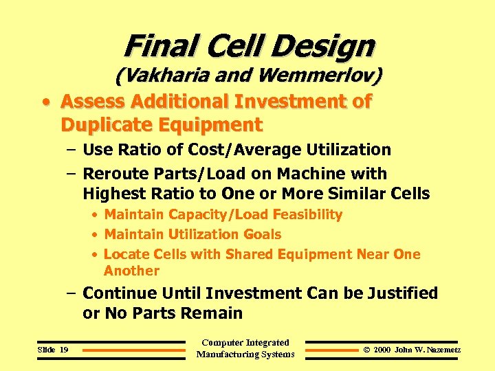 Final Cell Design (Vakharia and Wemmerlov) • Assess Additional Investment of Duplicate Equipment –