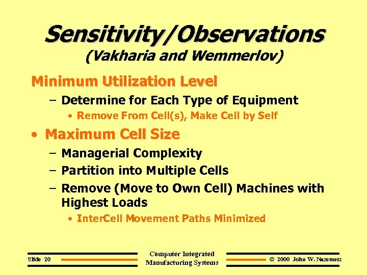 Sensitivity/Observations (Vakharia and Wemmerlov) Minimum Utilization Level – Determine for Each Type of Equipment