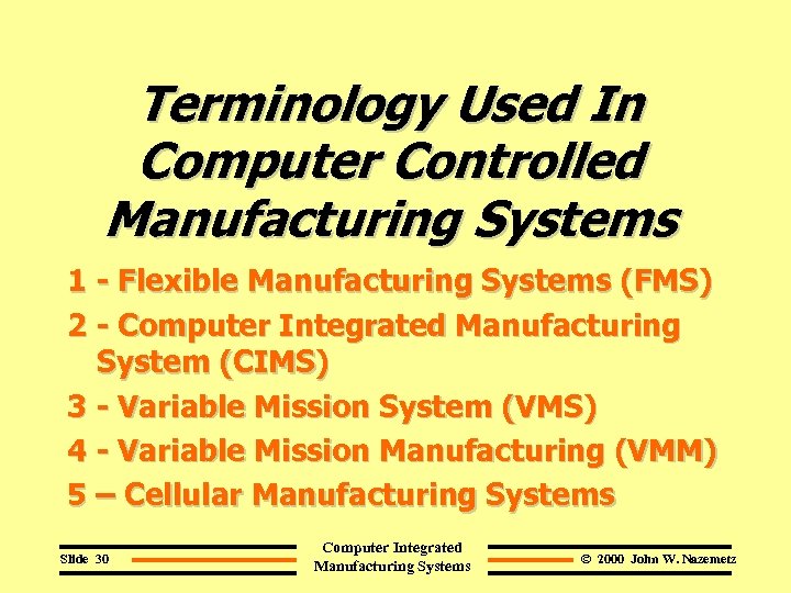 Terminology Used In Computer Controlled Manufacturing Systems 1 - Flexible Manufacturing Systems (FMS) 2