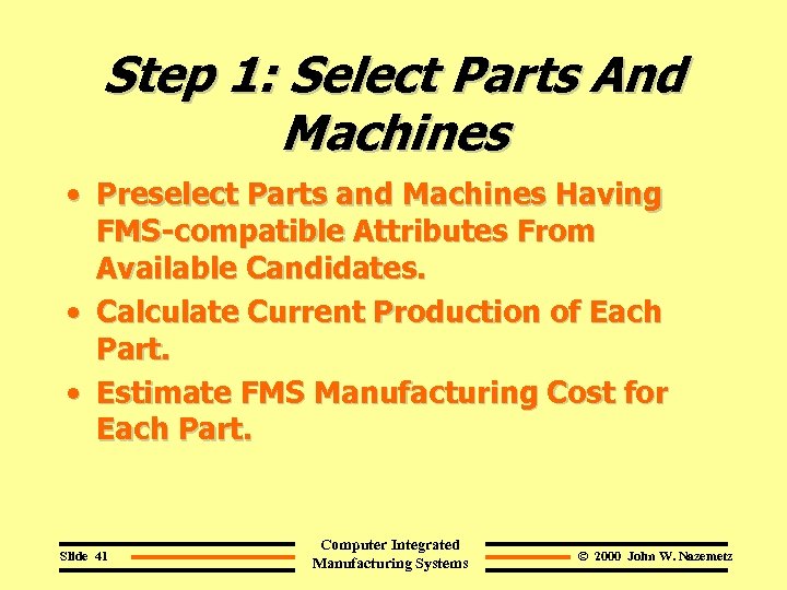 Step 1: Select Parts And Machines • Preselect Parts and Machines Having FMS-compatible Attributes