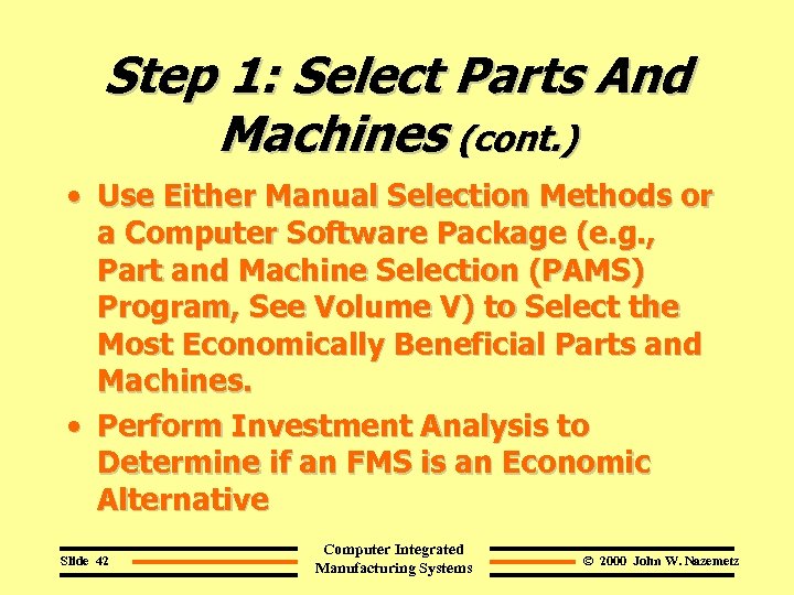 Step 1: Select Parts And Machines (cont. ) • Use Either Manual Selection Methods