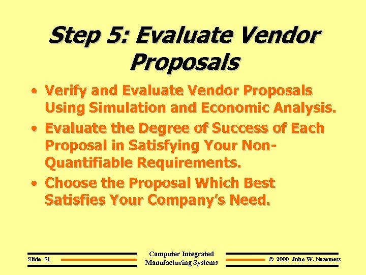 Step 5: Evaluate Vendor Proposals • Verify and Evaluate Vendor Proposals Using Simulation and