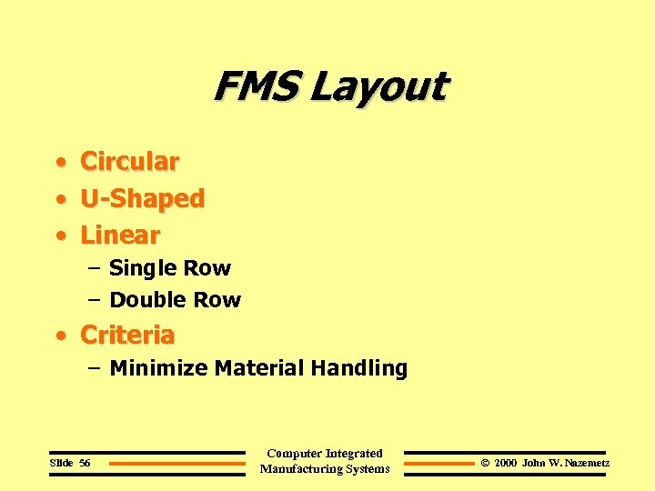 FMS Layout • • • Circular U-Shaped Linear – Single Row – Double Row