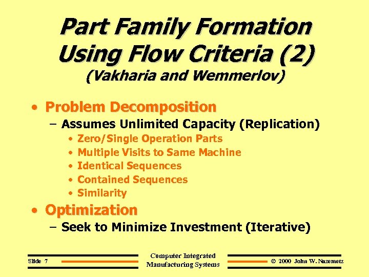 Part Family Formation Using Flow Criteria (2) (Vakharia and Wemmerlov) • Problem Decomposition –