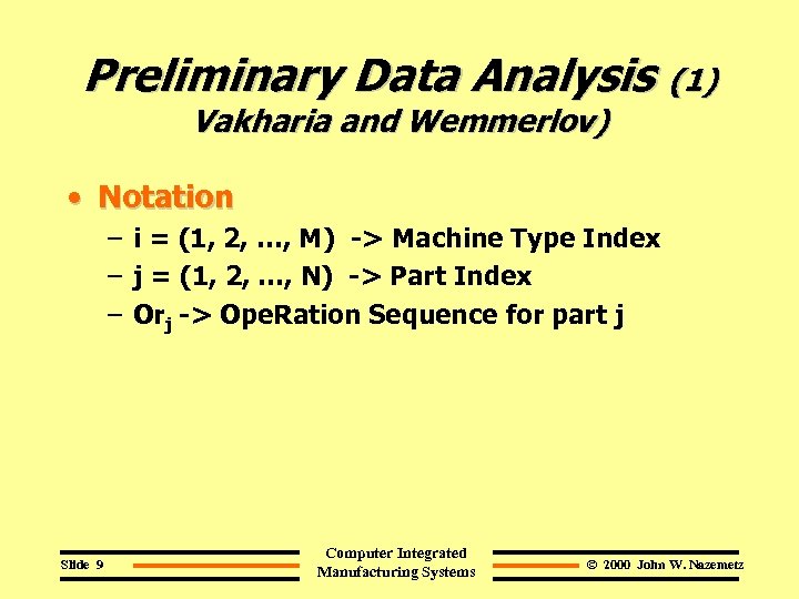 Preliminary Data Analysis (1) Vakharia and Wemmerlov) • Notation – i = (1, 2,