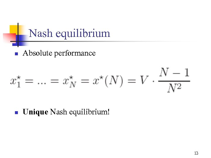 Nash equilibrium n Absolute performance n Unique Nash equilibrium! 13 