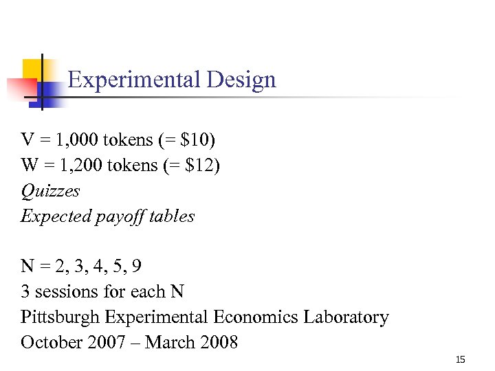 Experimental Design V = 1, 000 tokens (= $10) W = 1, 200 tokens