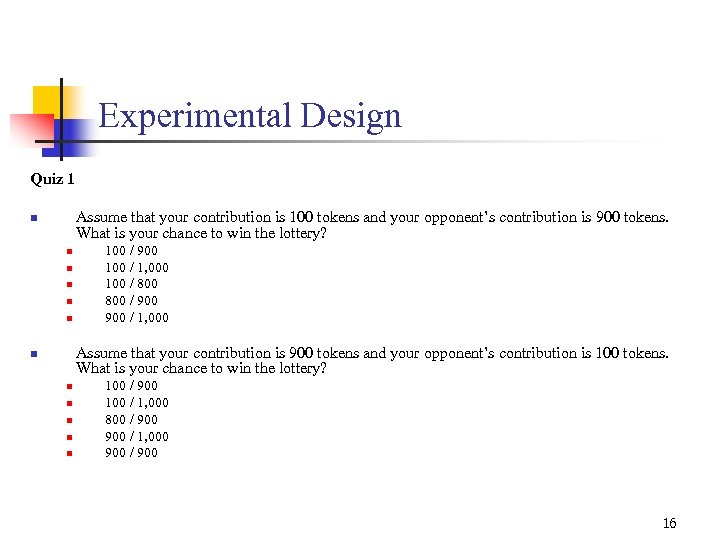 Experimental Design Quiz 1 Assume that your contribution is 100 tokens and your opponent’s