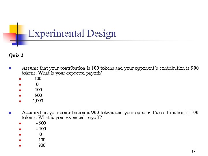 Experimental Design Quiz 2 Assume that your contribution is 100 tokens and your opponent’s