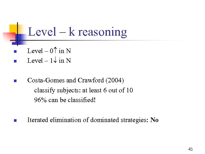 Level – k reasoning n n Level – 0 in N Level – 1