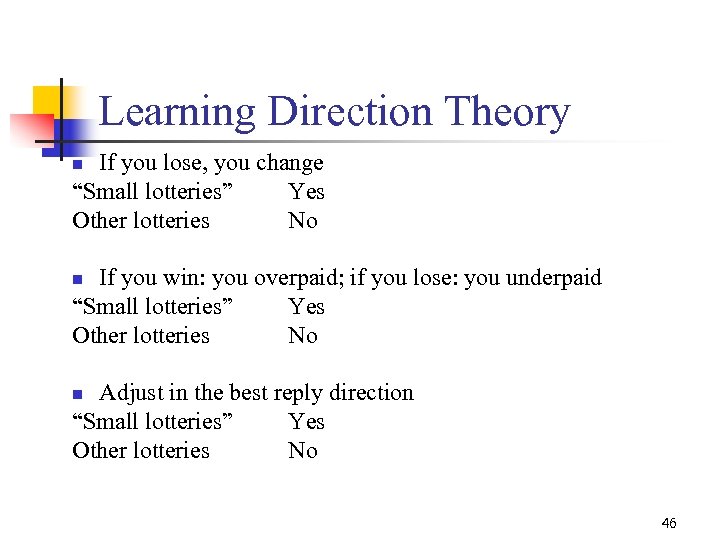 Learning Direction Theory If you lose, you change “Small lotteries” Yes Other lotteries No