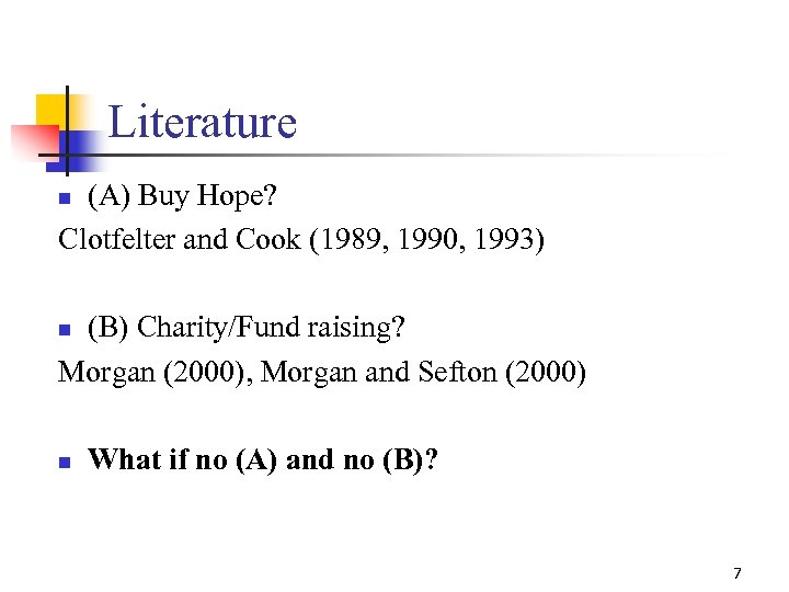 Literature (A) Buy Hope? Clotfelter and Cook (1989, 1990, 1993) n (B) Charity/Fund raising?