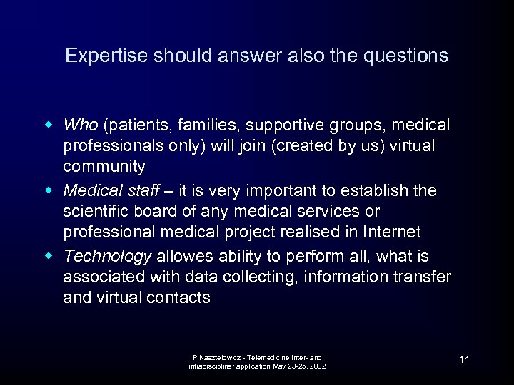 Expertise should answer also the questions w Who (patients, families, supportive groups, medical professionals