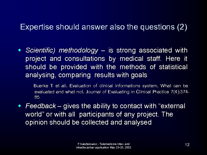 Expertise should answer also the questions (2) w Scientific) methodology – is strong associated