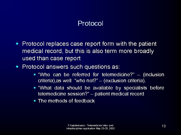 Protocol w Protocol replaces case report form with the patient medical record, but this