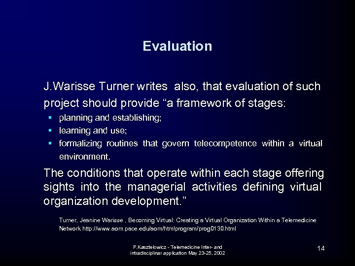 Evaluation J. Warisse Turner writes also, that evaluation of such project should provide “a