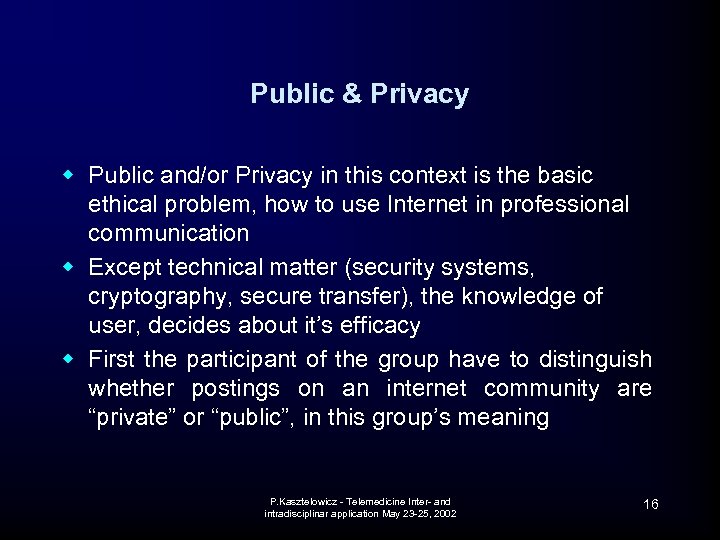 Public & Privacy w Public and/or Privacy in this context is the basic ethical