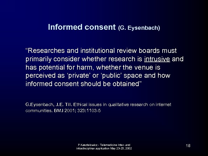 Informed consent (G. Eysenbach) “Researches and institutional review boards must primarily consider whether research