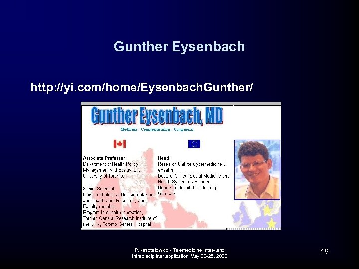 Gunther Eysenbach http: //yi. com/home/Eysenbach. Gunther/ P. Kasztelowicz - Telemedicine Inter- and intradisciplinar application