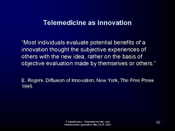 Telemedicine as innovation “Most individuals evaluate potential benefits of a innovation thought the subjective