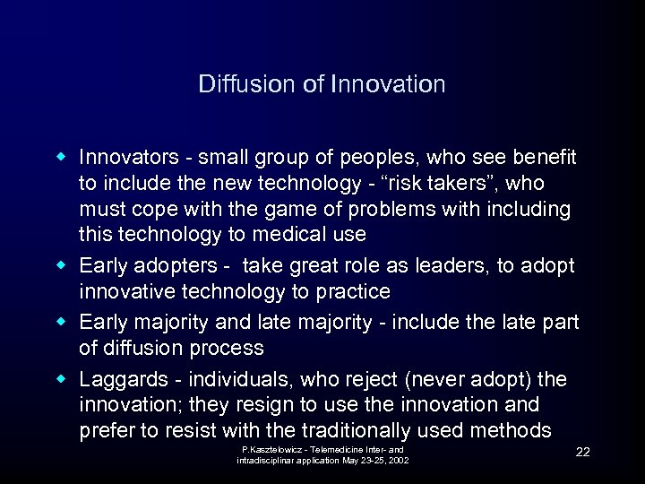 Diffusion of Innovation w Innovators - small group of peoples, who see benefit to