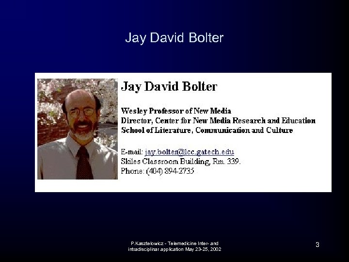 Jay David Bolter P. Kasztelowicz - Telemedicine Inter- and intradisciplinar application May 23 -25,