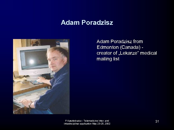 Adam Poradzisz from Edmonton (Canada) creator of „Lekarze” medical mailing list P. Kasztelowicz -