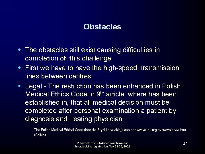 Obstacles w The obstacles still exist causing difficulties in completion of this challenge w