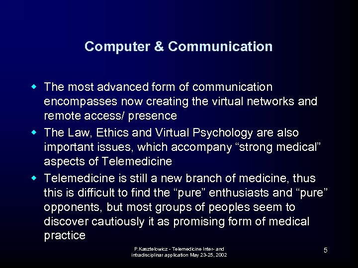 Computer & Communication w The most advanced form of communication encompasses now creating the