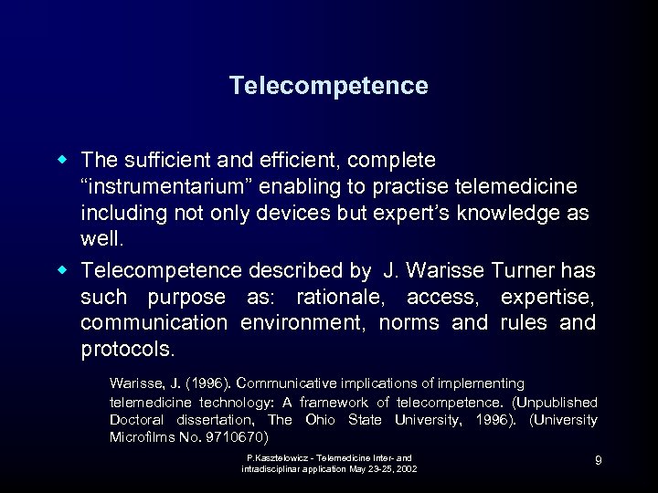 Telecompetence w The sufficient and efficient, complete “instrumentarium” enabling to practise telemedicine including not