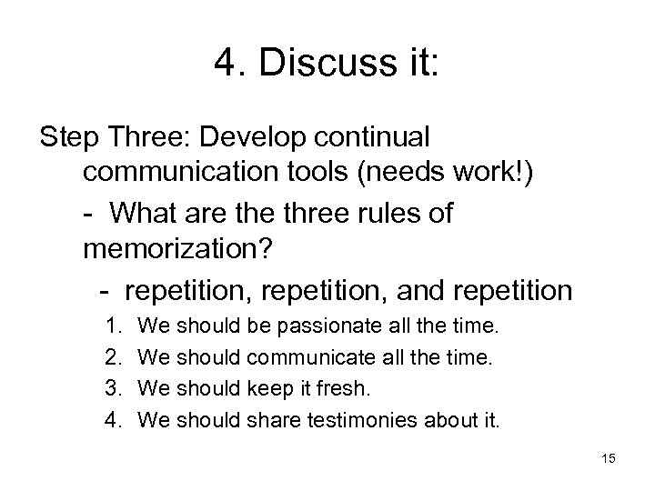 4. Discuss it: Step Three: Develop continual communication tools (needs work!) - What are