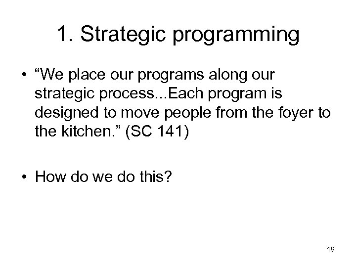 1. Strategic programming • “We place our programs along our strategic process. . .