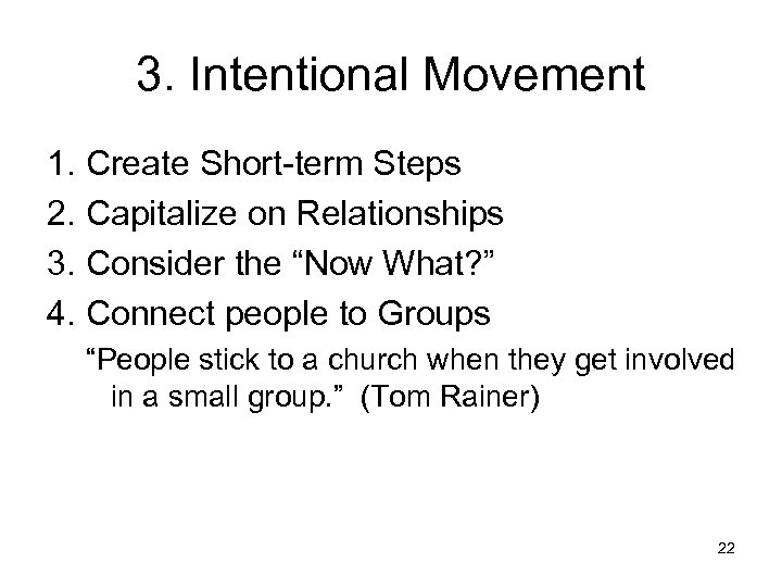 3. Intentional Movement 1. Create Short-term Steps 2. Capitalize on Relationships 3. Consider the