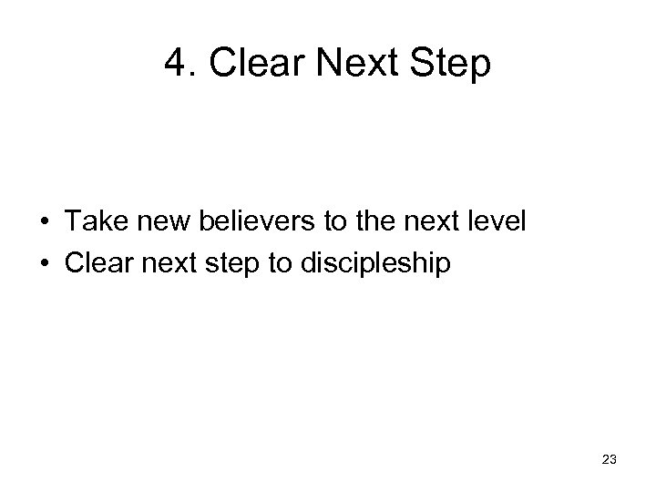 4. Clear Next Step • Take new believers to the next level • Clear