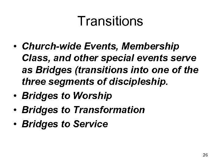 Transitions • Church-wide Events, Membership Class, and other special events serve as Bridges (transitions