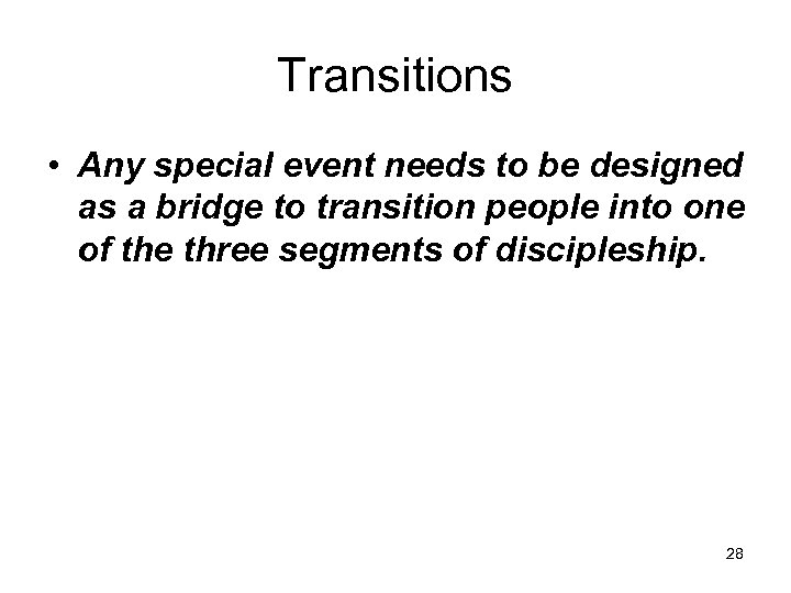 Transitions • Any special event needs to be designed as a bridge to transition