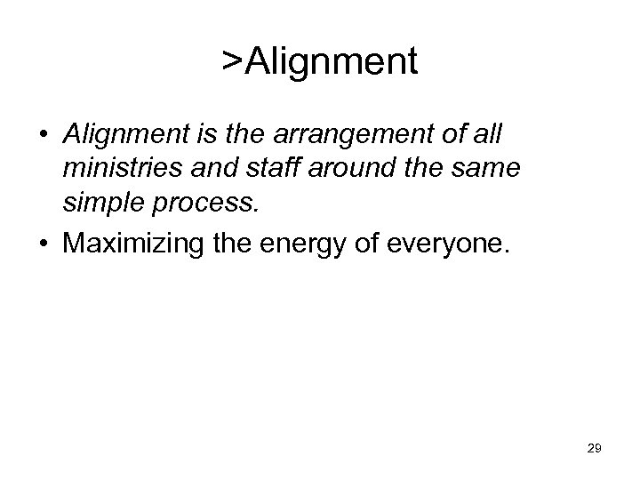 >Alignment • Alignment is the arrangement of all ministries and staff around the same