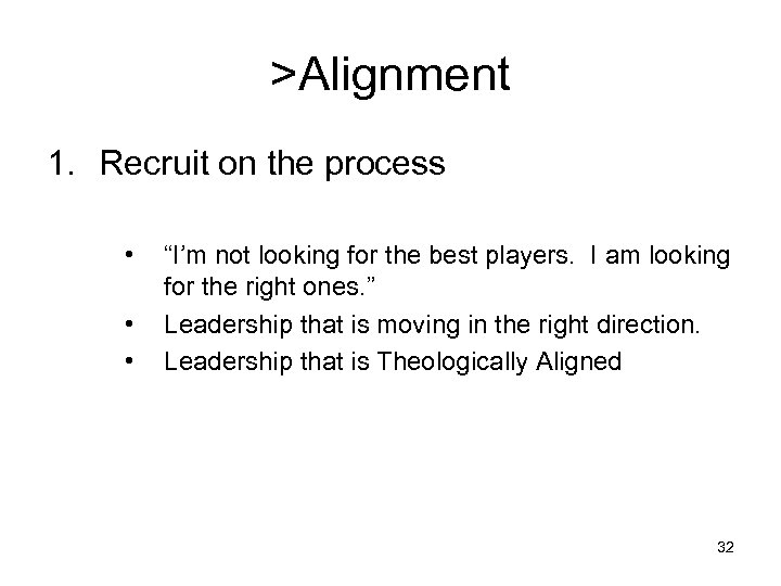 >Alignment 1. Recruit on the process • • • “I’m not looking for the