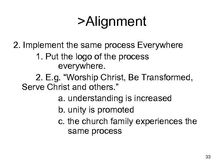 >Alignment 2. Implement the same process Everywhere 1. Put the logo of the process