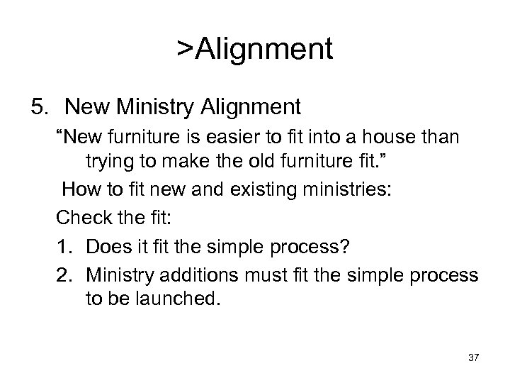 >Alignment 5. New Ministry Alignment “New furniture is easier to fit into a house