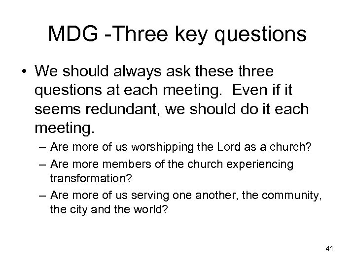 MDG -Three key questions • We should always ask these three questions at each