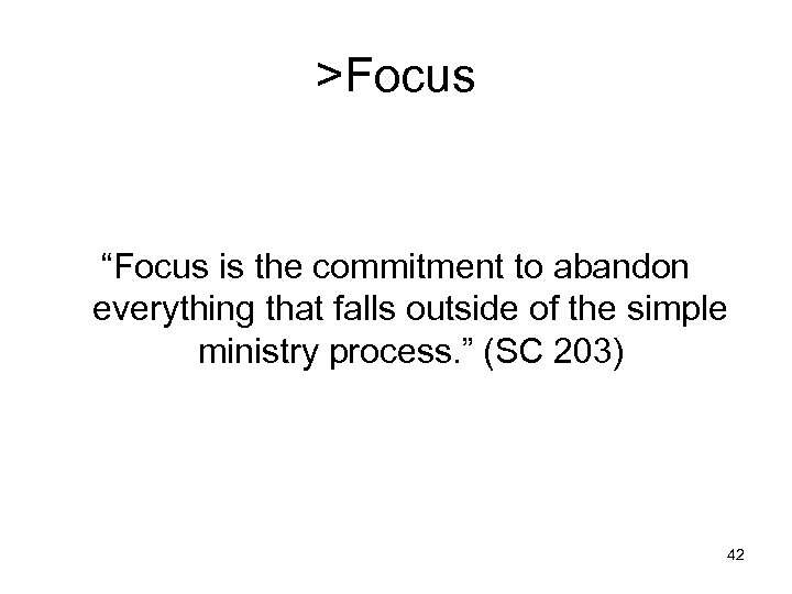 >Focus “Focus is the commitment to abandon everything that falls outside of the simple