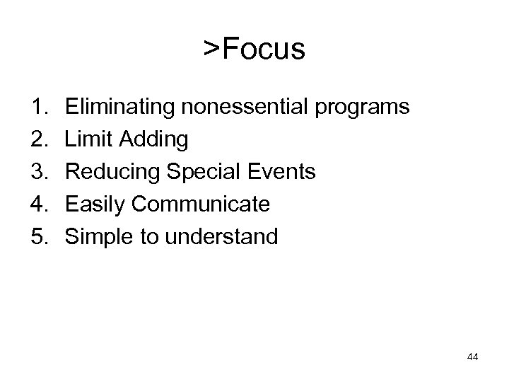 >Focus 1. 2. 3. 4. 5. Eliminating nonessential programs Limit Adding Reducing Special Events