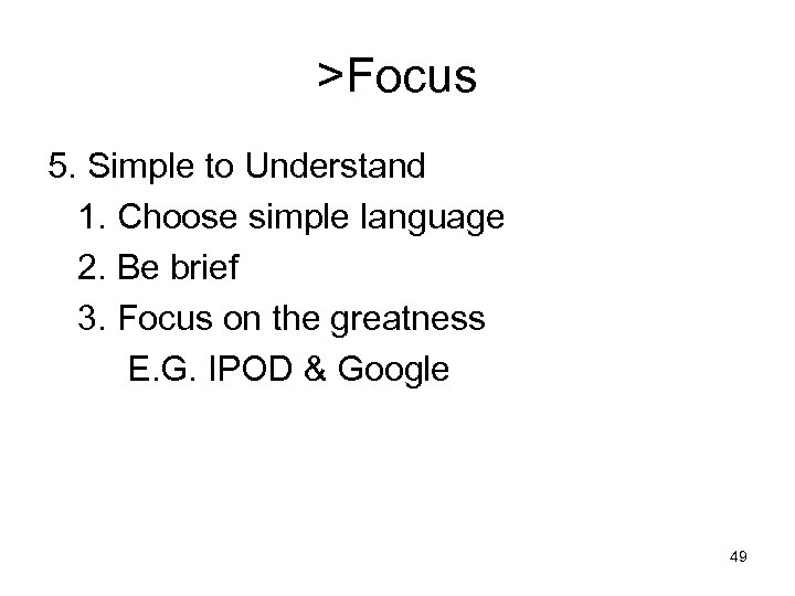 >Focus 5. Simple to Understand 1. Choose simple language 2. Be brief 3. Focus