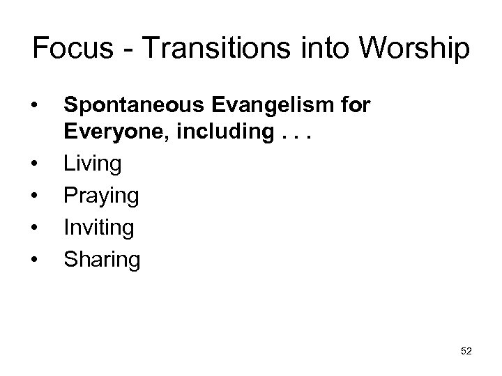 Focus - Transitions into Worship • • • Spontaneous Evangelism for Everyone, including. .