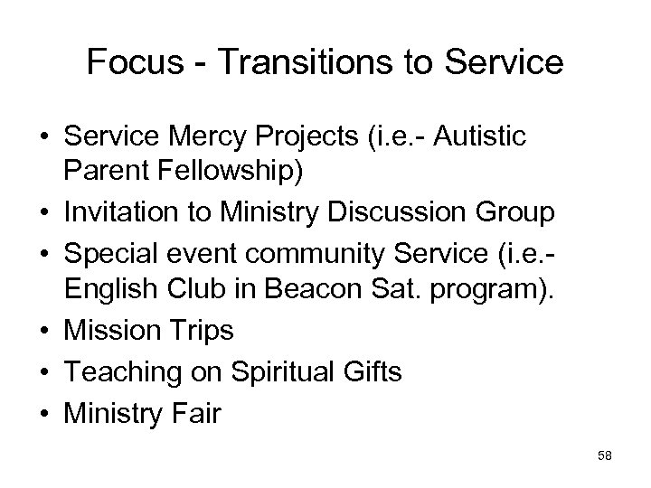 Focus - Transitions to Service • Service Mercy Projects (i. e. - Autistic Parent