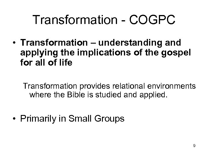 Transformation - COGPC • Transformation – understanding and applying the implications of the gospel