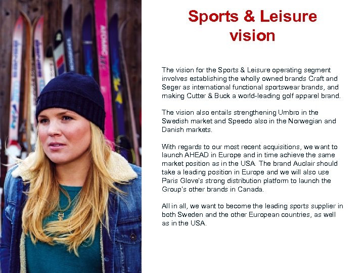 Sports & Leisure vision The vision for the Sports & Leisure operating segment involves