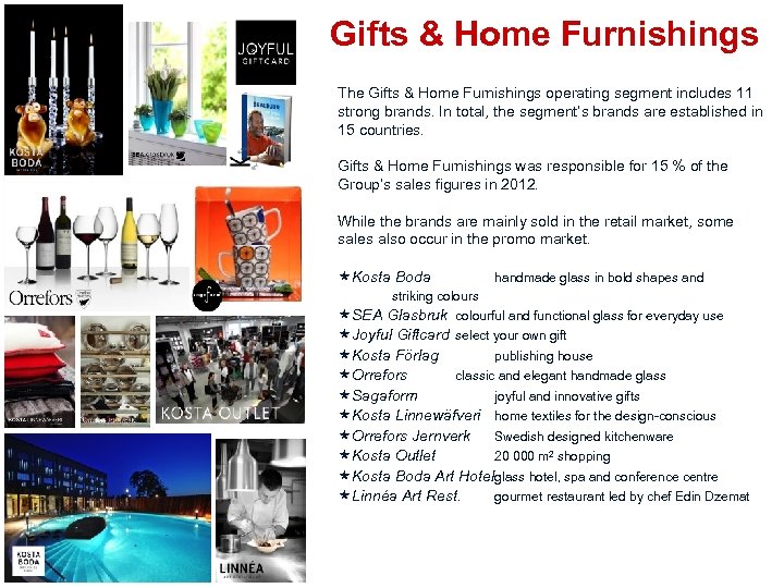 Gifts & Home Furnishings The Gifts & Home Furnishings operating segment includes 11 strong